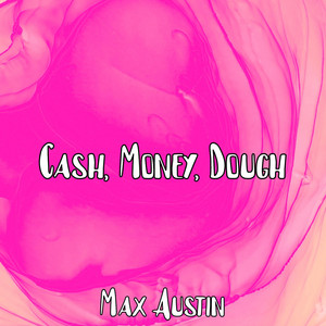 Cash, Money, Dough (HunieCam Studio) by Max Austin
