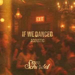 If We Danced - Acoustic by Sam Scherdel