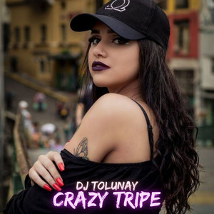 Crazy Tripe by DJ Tolunay