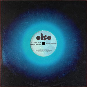 Better Than This by OLSO