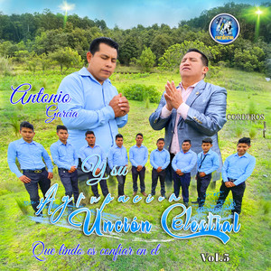 Antonio Garcia y su Agrupacion Uncion Celestial Feat. Elver Jorge Dominguez - Qué Lindo Es Confiar en El