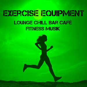 Exercise Equipment - Lounge Chill Bar Café Fitness Musik für Sport Sitzung Trainingsübungen Guter Zustand