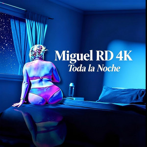 Toda la noche by Miguel RD 4K