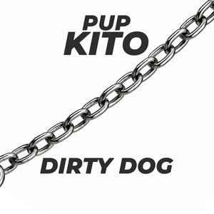 Dirty Dog by PUP KITO