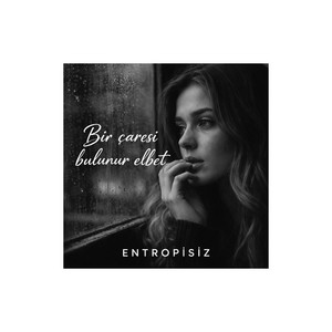 Bir Çaresi Bulunur Elbet by Entropisiz
