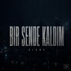 Bir Sende Kaldım by SIAHX