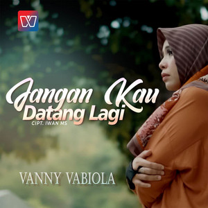Vanny Vabiola - Jangan Kau Datang Lagi