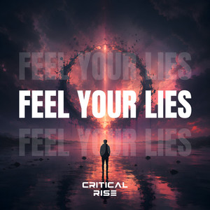 Feel Your Lies - Extended Mix by Critical Rise