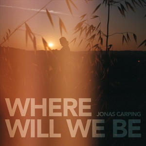 Where Will We Be by Jonas Carping