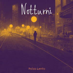 Notturni by Polso Lento