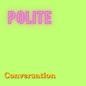 Polite Conversation by Ayolata