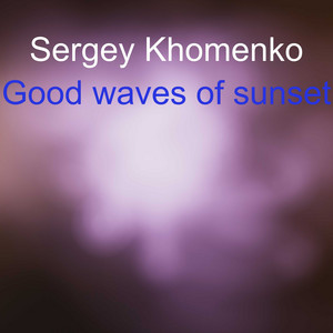 Sergey Khomenko — Good Waves of Sunset
