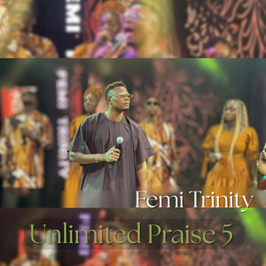 Femi Trinity - Unlimited Praise 5