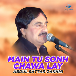 Abdul Sattar Zakhmi - Main Tu Sonh Chawa Lay