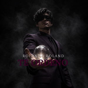 Te ordeno by Rolando Roland