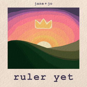 Ruler Yet by Jane and Jo