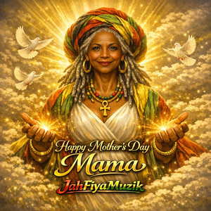 Happy Mother's Day Mama by JahfiyaMuzik