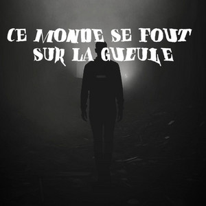 Ce monde se fout sur la gueule by Fantôme d'un cri humain