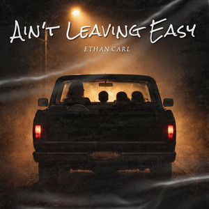 Ain't Leaving Easy by Ethan Carl