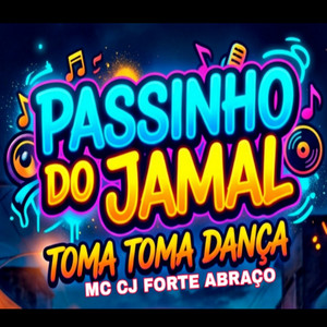 Mc CJ Forte Abraço, CJ FORTE ABRAÇO & Dono Dos Fluxos - Passinho Do Jamal - Toma Toma Dança