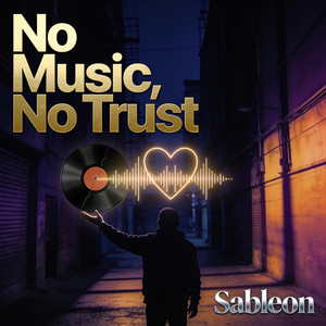 No Music, No Trust by Sableon