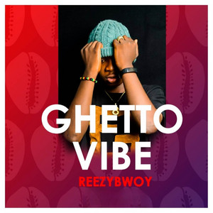Reezybwoy - Ghetto Vibe