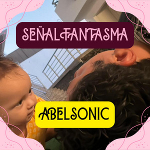 SEÑAL FANTASMA by ABELSONIC