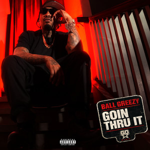 Goin Thru It by Ball Greezy