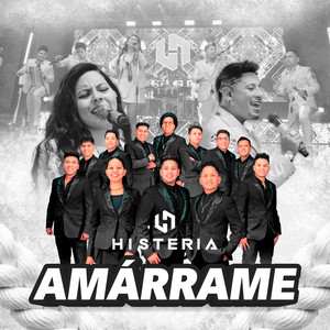 Grupo Histeria - Amárrame