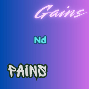 Gains Nd Pains by Blesschu