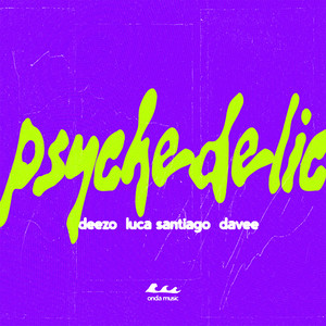 Psychedelic by DEEZO, luca santiago, DAVEE