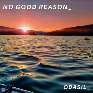 No Good Reason_ by OBasil_