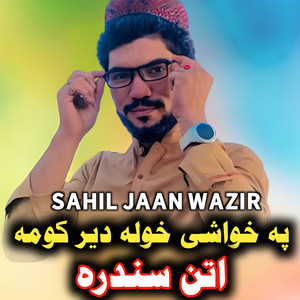 Sahil Jaan Wazir - Pa Khwashi Khwala Darkwama Tapey