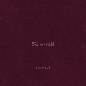 Scroll - Slowed Version by 2lotet