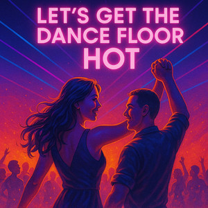 Let's Get The Dance Floor Hot by Z$0