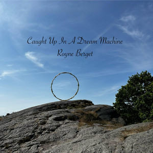 Caught Up In A Dream Machine by Royne Berget