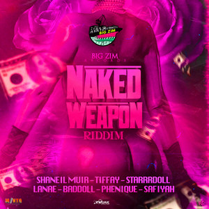 Naked Weapon Riddim - Compilation by Various Artists | Spotify