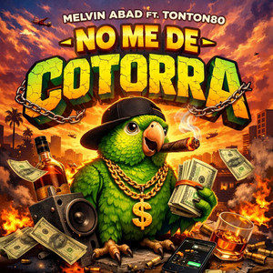 NO ME DE COTORRA by Melvin Abad