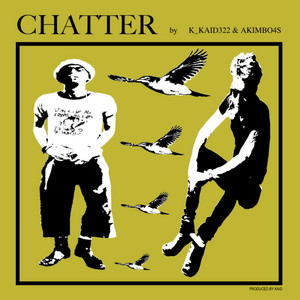 Chatter by Kaid, Akimbo4s