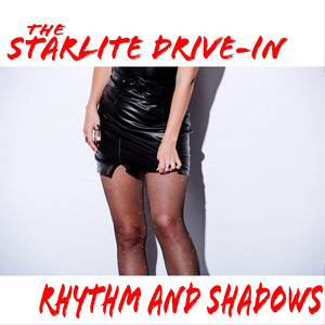 Rhythm and Shadows by The Starlite Drive-in