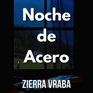 Noche de Acero by ZIERRA VRABA