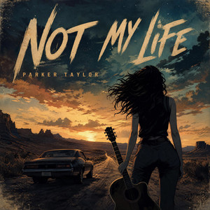 Not My Life by Parker Taylor