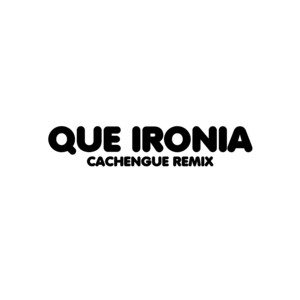 Que Ironia - Remix