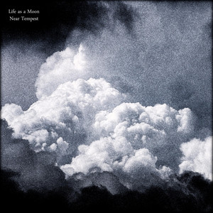 Near Tempest by Life as a Moon