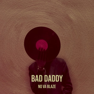 Bad Daddy by No va blaze