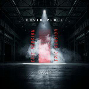 UNSTOPPABLE by BYGGER