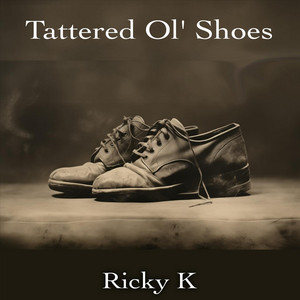 Tattered Ol' Shoes by Ricky K