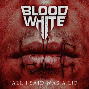 All I Said Was A Lie by Blood White