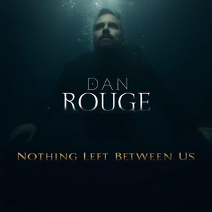 Nothing Left Between Us - Extended Mix by Dan Rouge