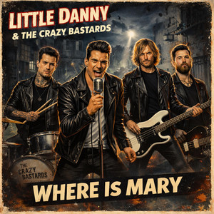 Where Is Mary by Little Danny & The Crazy Bastards